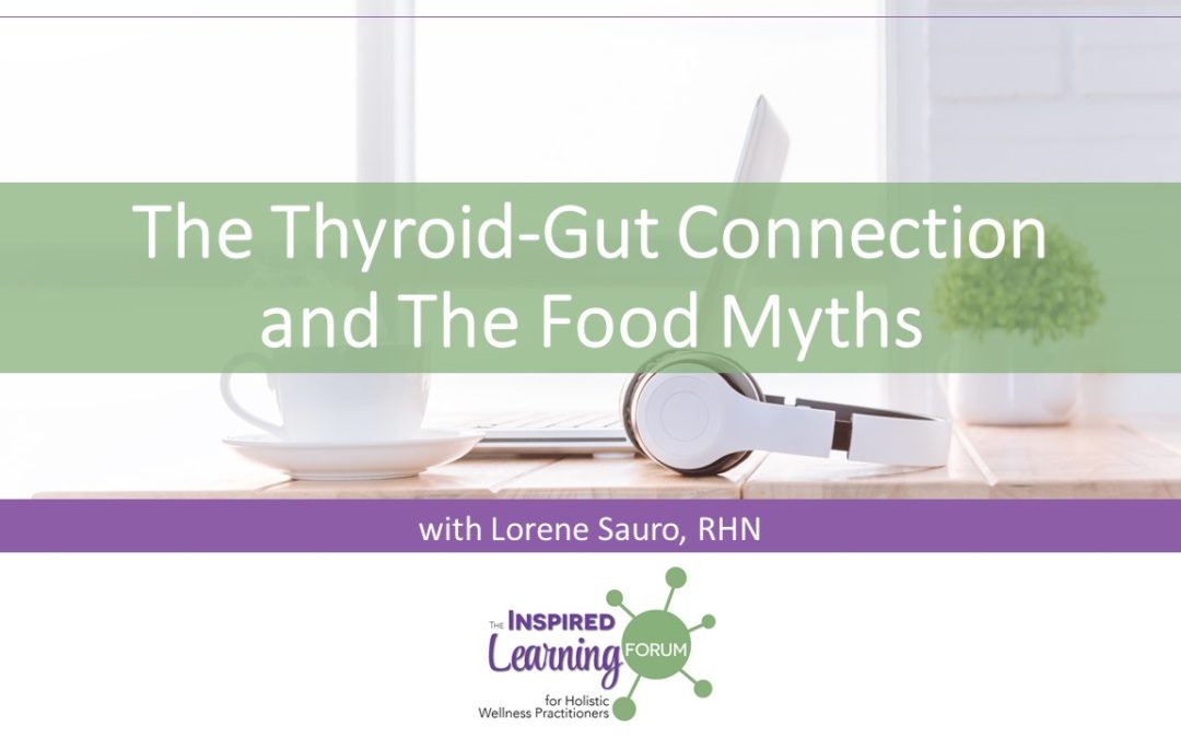 Thyroid-Gut Connection and The Food Myths